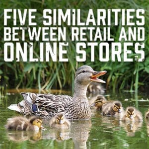 Five Similarities Between Retail And Online Stores