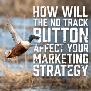 How Will The No Track Button Affect Your Marketing Strategy