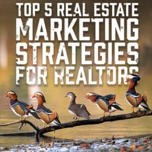 Top 5 Real Estate Marketing Strategies for Realtors
