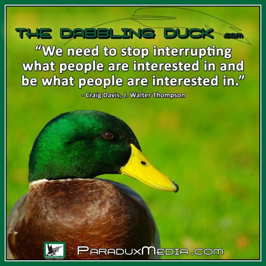 “We need to stop interrupting what people are interested in and be what people are interested in.” - Craig Davis, J. Walter Thompson