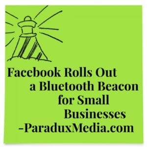 Facebook Rolls Out Bluetooth Beacon for Small Business