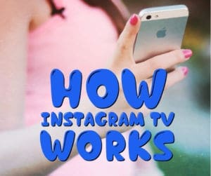 How Instagram TV Works