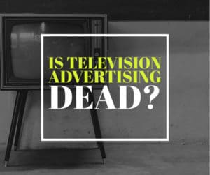 Is Television Advertising Dead
