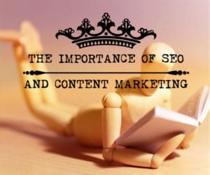 The Importance of SEO and Content Marketing