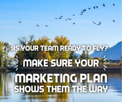 Is your team ready to fly? Make sure your marketing plan shows them the way