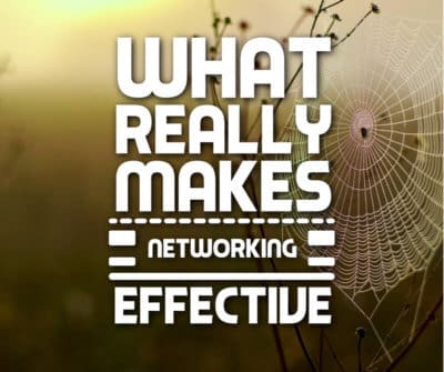 What Really Makes Networking Effective
