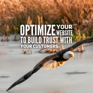 Optimize Your Website to Build Trust with Your Customers