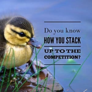 Do You Know How You Stack up to the Competition? | competitive analysis