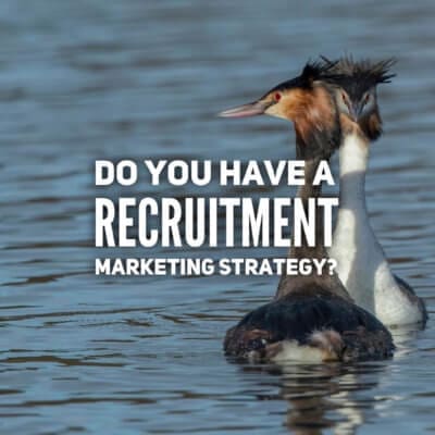 Do You Have A Recruitment Marketing Strategy?