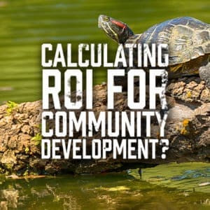Calculating ROI for Community Development