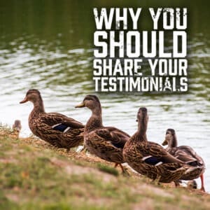 Why You Should Share Your Testimonials