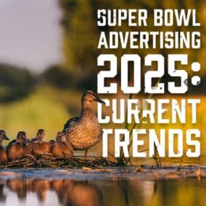 Super Bowl Advertising 2025- Current Trends