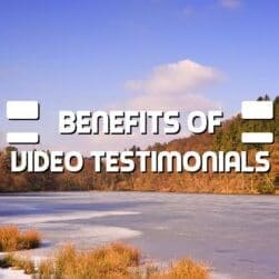 Benefits of Video Testimonials