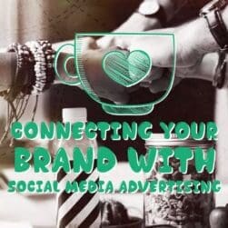 Connecting your brand with social media advertising