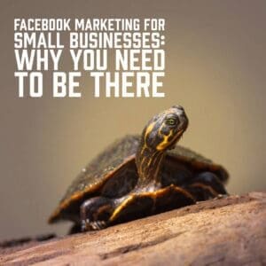Facebook Marketing for Small Businesses: Why You Need to Be There