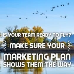 Is Your Team Ready to Fly Make Sure Your Marketing Plan Shows Them the Way