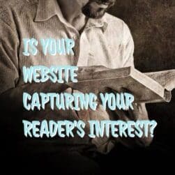 Is Your Website Capturing Your Reader's Interest