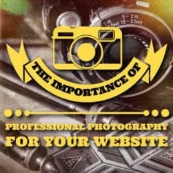 The Importance of Professional Photography for Your Website
