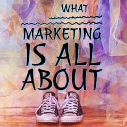 What marketing is all about