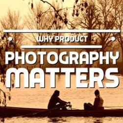Why Product Photography Matters