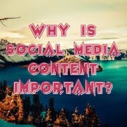 Why is Social Media Content Important