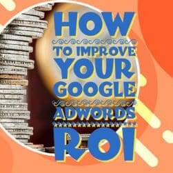 how to improve your google adwords roi